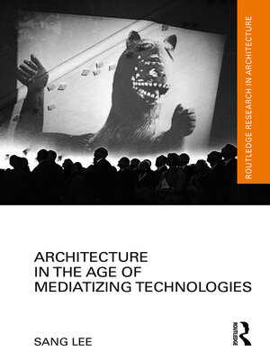 cover image of Architecture in the Age of Mediatizing Technologies